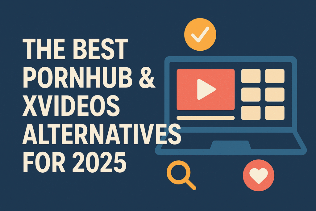 The Best Pornhub & XVideos Alternatives for 2025 1 The Best Pornhub & XVideos Alternatives for 2025